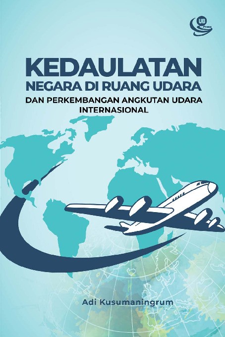 Kedaulatan Negara Di Ruang Udara Dan Perkembangan Angkutan Udara Internasional